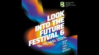 LOOK INTO THE FUTURE 6  //  Pfingsten 2024  //  Burghausen   //  Trailer