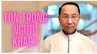 Francis Hùng - Tại Sao Mình Phải Tôn Trọng Người Khác