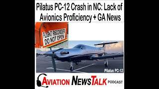 298 Pilatus PC-12 NC Crash – Lack of Avionics Proficiency leads to Chaos in the Cockpit + GA News