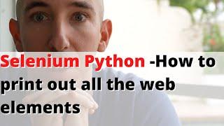 Selenium Python - How to print out all the web elements