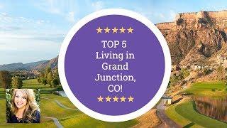 Top 5 Things About Living In Grand Junction Colorado