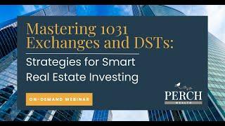 WEBINAR - Mastering 1031 Exchanges and DSTs: Strategies for Smart Real Estate Investing