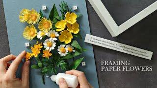 How I Frame My Paper Florals - 3D Paper Art