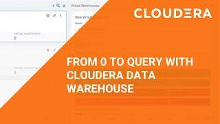 From 0 to Query with Cloudera Data Warehouse in CDP