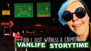 Vanlife Storytime | Did I Just Witness A Crime? | Are Highways Safe To Drive At Night?