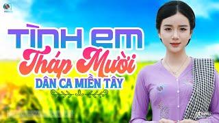 Tình Em Tháp Mười - LK Dân Ca Miền Tây 2025, Nhạc Trữ Tình Quê Hương Chọn Lọc - Dân Ca Miền Tây