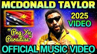 PNG YU PARADISE (2025)｜ OFFICIAL MCDONALD TAYLOR MUSIC VIDEO｜2025 PNG LATEST ||