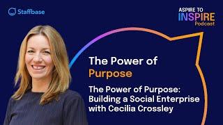 The Power of Purpose: Building a Social Enterprise with Cecilia Crossley