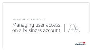 Managing User Access on a Business Account | Capital One Small Business Banking