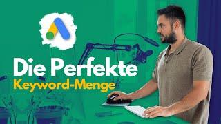 Google Ads – Die Perfekte Keyword Menge in Anzeigengruppen