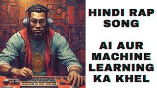 AI aur Machine Learning ka Khel Rap Song | Code Hindi (Raw version)