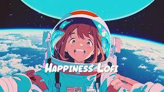 Happiness In Moments  Calm Your Anxiety ~ Lofi Hip Hop Mix [ Beats To Relax / Chill ]  Sweet Girl