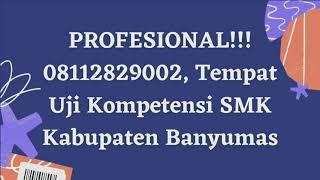 PROFESIONAL!!! 08112829002, Tempat Uji Kompetensi SMK Kabupaten Banyumas