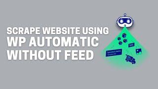 How to Scrape Website with Wp Automatic without feed | Wp Automatic Plugin Tutorial