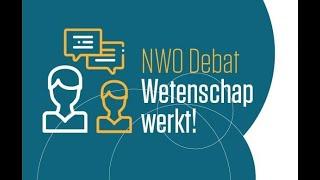 NWO-Debat 'Wetenschap werkt!'