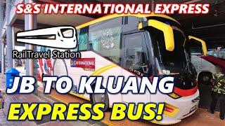 S&S INTERNATIONAL EXPRESS BUS TO KLUANG!  S&S International Express JB Larkin Sentral→Kluang