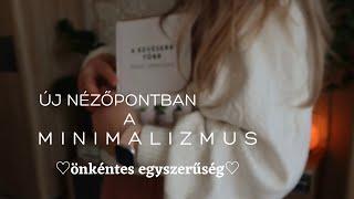   MINIMALIZMUS ||  ÖNKÉNTES EGYSZERŰSÉG  más nézőpontból 