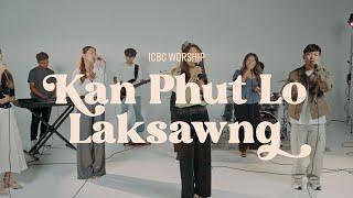 ICBC Worship || KAN PHUT LO LAKSAWNG ||