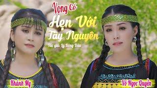 Tân Cổ Hẹn Với Tây Nguyên - NS Khánh My ft NS Võ Ngọc Quyền | 2 Ngọc Nữ Hát Tân Cổ Nghe Mà Mê