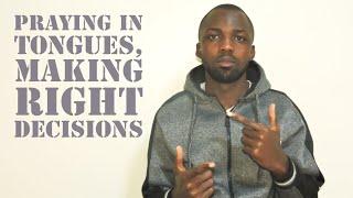 Praying in tongues is the secret to making perfect decisions. Let me explain...