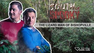 The Lizard Man of Bishopville | South of Spooky