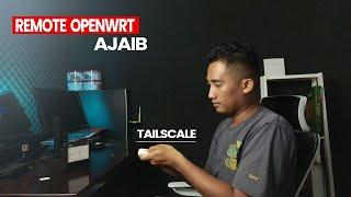 REMOTE OPENWRT JARAK JAUH DENGAN TAILSCALE