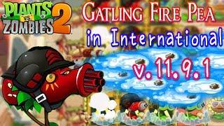 Pvz 2 11.9.1 - New Plants Gatling Fire Pea & Chinese Plants in International in Plants vs Zombies 2