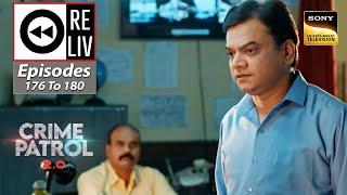 Weekly Reliv - Crime Patrol 2.0 - Episodes 176 To 180 - 7 November 2022 To 11 November 2022