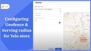 Configure Geofence and Serving Radius for Yelo Store | Yelo | Jungleworks