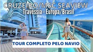 TOUR COMPLETO MSC SEAVIEW, CRUZEIRO TRAVESSIA!!