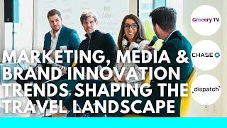 Marketing, Media & Brand Innovation Trends Shaping the Travel Landscape