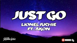 Lionel Richie ft. Akon - Just Go (Lyrics) 