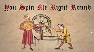 You Spin Me Right Round (Medieval Cover)