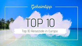 Die Top 10 der beliebtesten Urlaubsziele in Europa | Reiseinspiration 2023