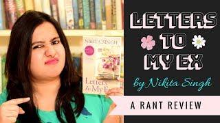 Letters to My Ex by Nikita Singh | A Rant Review