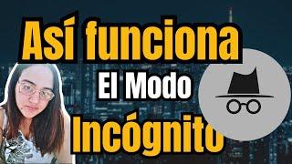 MODO INCÓGNITO: Qué es, cómo funciona y qué NO hace 2025