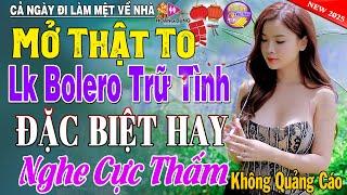 LK Nhạc Trữ Tình Bolero KHÔNG QUẢNG CÁO Cả Xóm Phê - TUYỆT PHẨM Bolero Sến Xưa Ngọt Ngào Hay Mê Mẩn