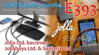 Continuum Gaming E393: Jolla Ltd. becomes Jollaboys Ltd and Seafarix Ltd.