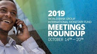 2019 World Bank Group-IMF Annual Meetings Wrap Up