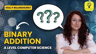 A Level Computer Science - Binary Addition Explained