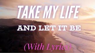 Take My Life and Let It Be (with lyrics) - Beautiful Hymn