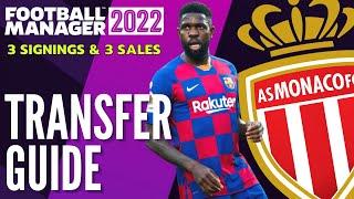 AS MONACO TRANSFER GUIDE FM22 | 3 Signings & 3 Sales | Football Manager 2022 Team Guide