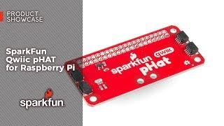 Product Showcase: SparkFun Qwiic pHAT for Raspberry Pi