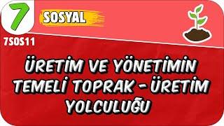 Üretim ve Yönetimin Temeli Toprak - Üretim Yolculuğu  7SOS11 #2025