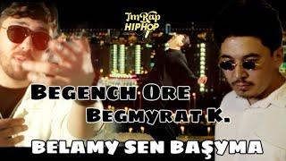 Begenç Ore ft Begmyrat K - Belamy Sen Başyma [Official Video]