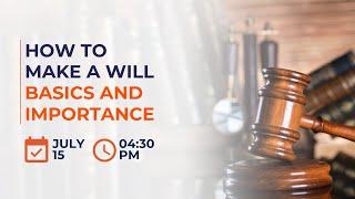 How To Make A Will - Basics & Importance | Free Webinar For Senior Citizens