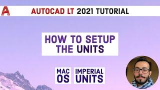 Autocad 2021 LT For Mac Tutorial | How to Setup The Units