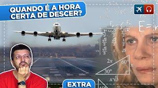 Como o Piloto Sabe A Hora De Descer o Avião? EP. 618