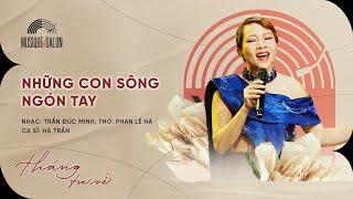 NHỮNG CON SÔNG NGÓN TAY - Hà Trần  | Nhạc Trần Đức Minh - Thơ Phan Lê Hà | Musique de Salon