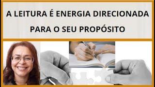 A leitura é energia direcionada para o seu propósito